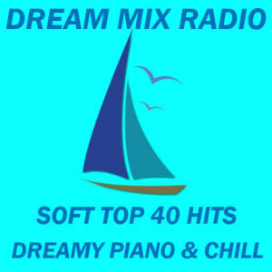 DREAM MIX RADIO - SOFT 70S TO 90S TOP 40 CHILL!